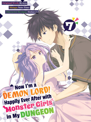 cover image of Now I'm a Demon Lord! Happily Ever After with Monster Girls in My Dungeon, Volume 7